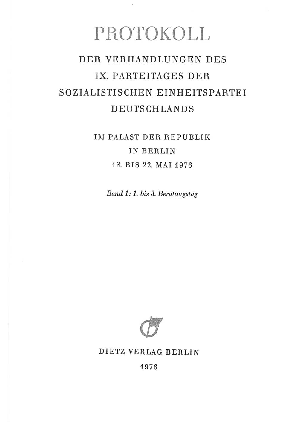 Protokoll der Verhandlungen des Ⅸ. Parteitages der Sozialistischen Einheitspartei Deutschlands (SED) [Deutsche Demokratische Republik (DDR)] 1976, Band 1, Seite 3 (Prot. Verh. Ⅸ. PT SED DDR 1976, Bd. 1, S. 3)