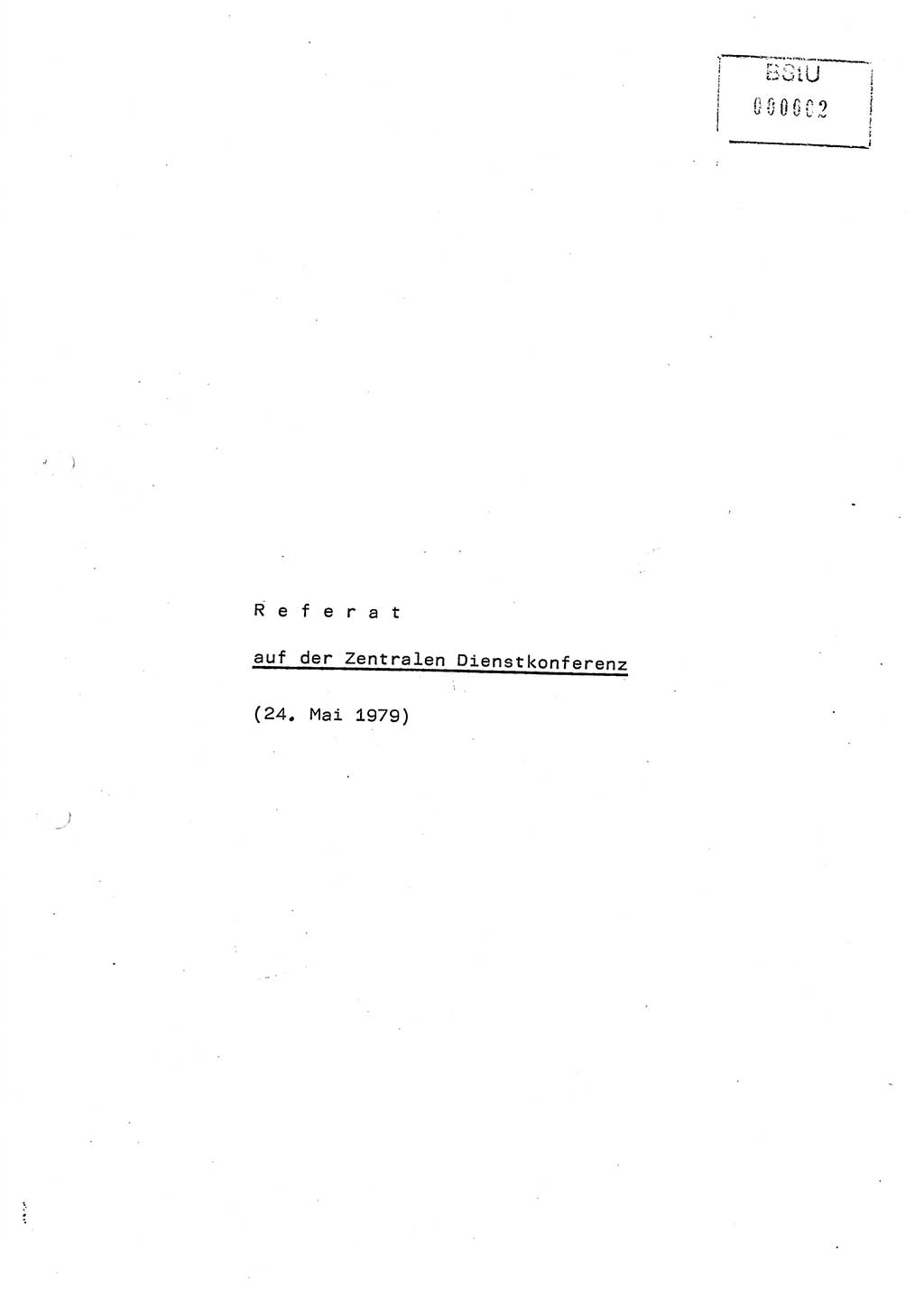 Referat (Generaloberst Erich Mielke) auf der Zentralen Dienstkonferenz am 24.5.1979 [Ministerium für Staatssicherheit (MfS), Deutsche Demokratische Republik (DDR), Der Minister], Berlin 1979, Seite 1 (Ref. DK DDR MfS Min. /79 1979, S. 1)