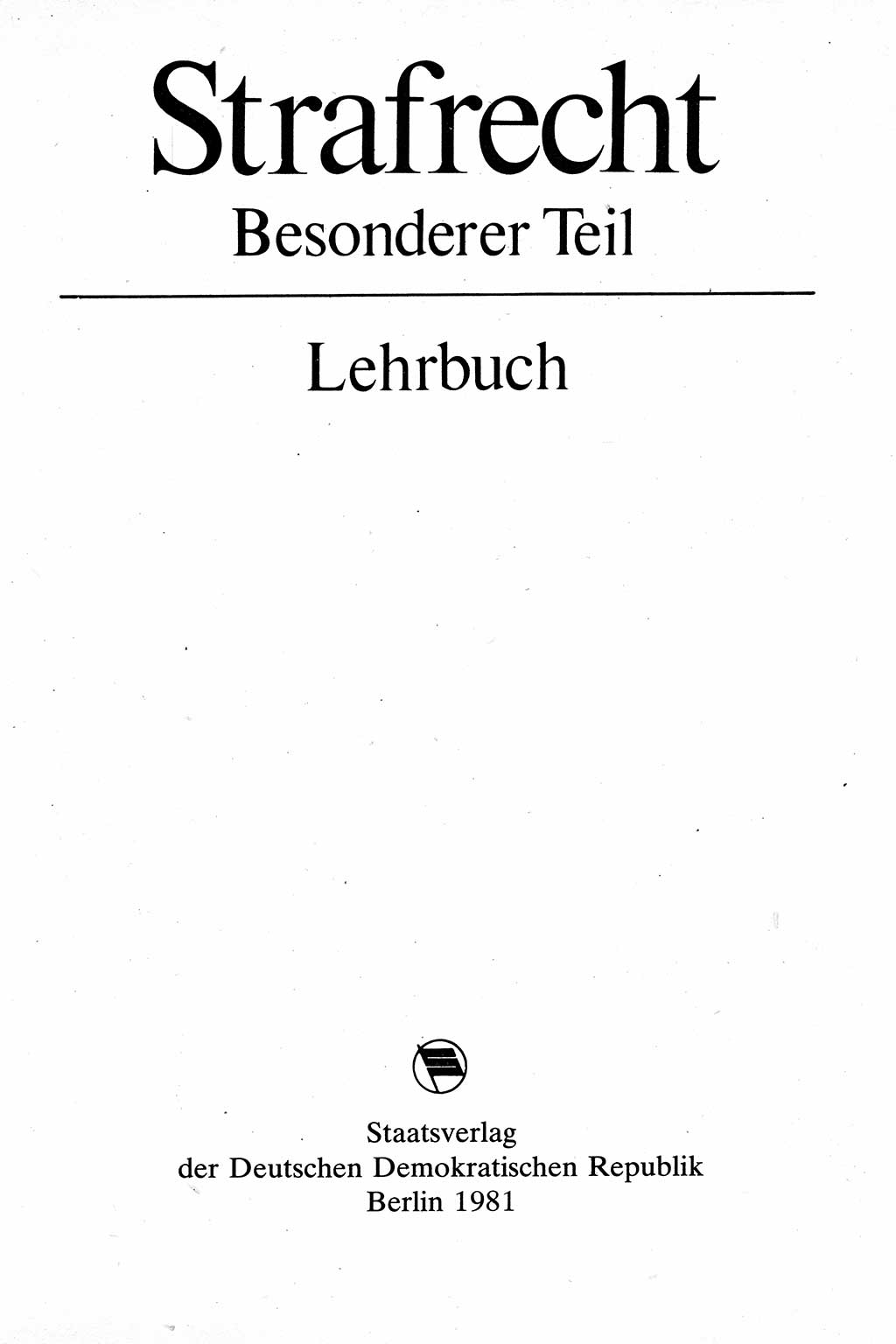 Strafrecht [Deutsche Demokratische Republik (DDR)], Besonderer Teil, Lehrbuch 1981, Seite 3 (Strafr. DDR BT Lb. 1981, S. 3)
