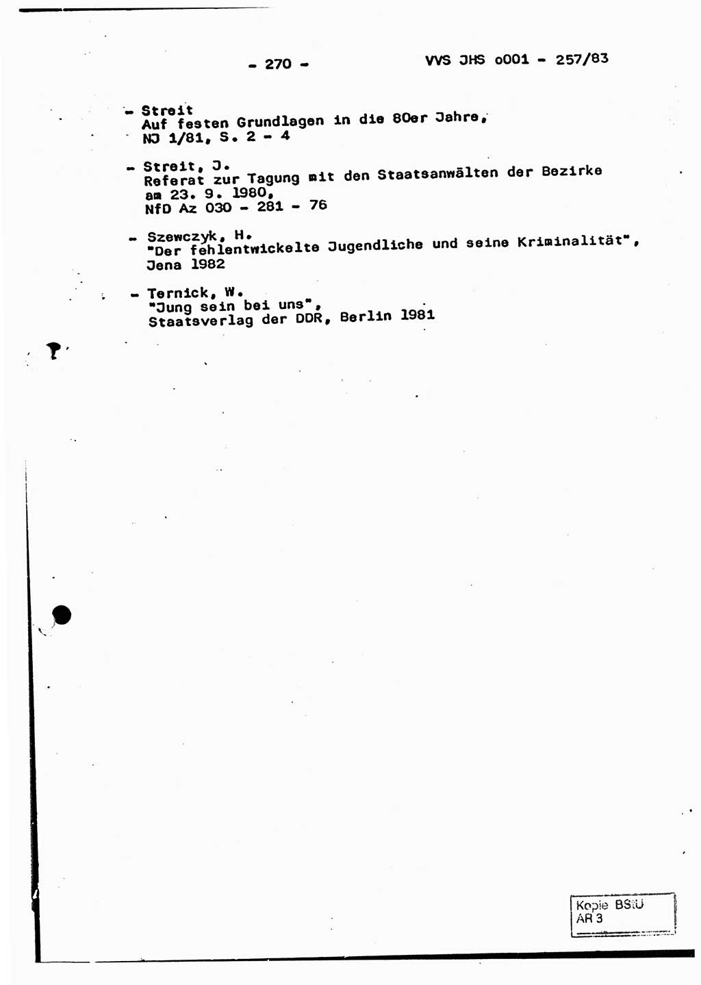 Dissertation, Oberst Helmut Lubas (BV Mdg.), Oberstleutnant Manfred Eschberger (HA IX), Oberleutnant Hans-Jürgen Ludwig (JHS), Ministerium für Staatssicherheit (MfS) [Deutsche Demokratische Republik (DDR)], Juristische Hochschule (JHS), Vertrauliche Verschlußsache (VVS) o001-257/83, Potsdam 1983, Seite 270 (Diss. MfS DDR JHS VVS o001-257/83 1983, S. 270)